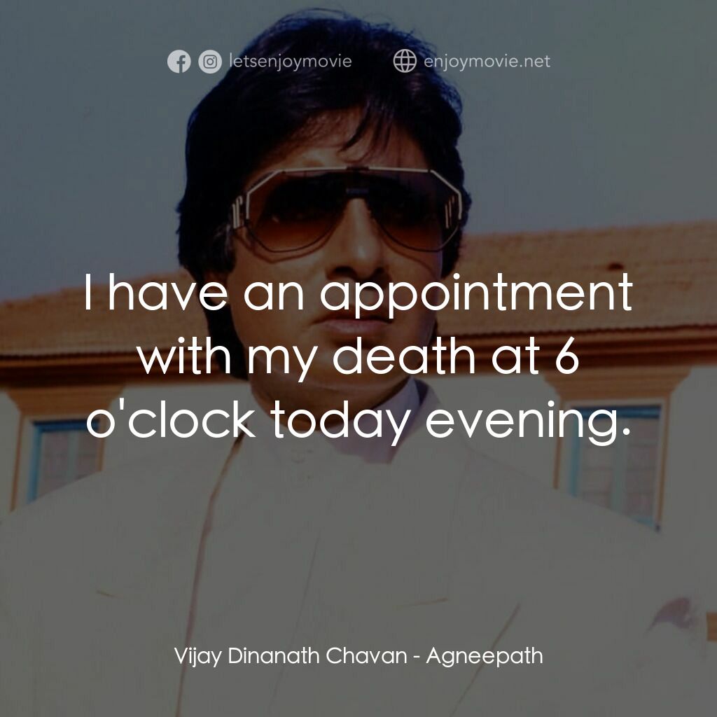 天堂路電影對白：Vijay Dinanath Chavan:  I have an appointment with my death at 6 o'clock today ev