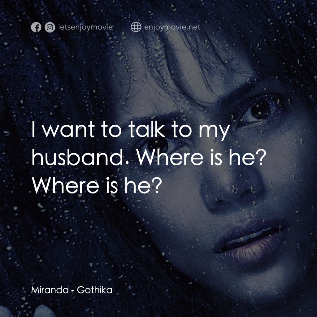 鬼影人電影對白：Miranda: I want to talk to my husband. Where is he? Where is he?