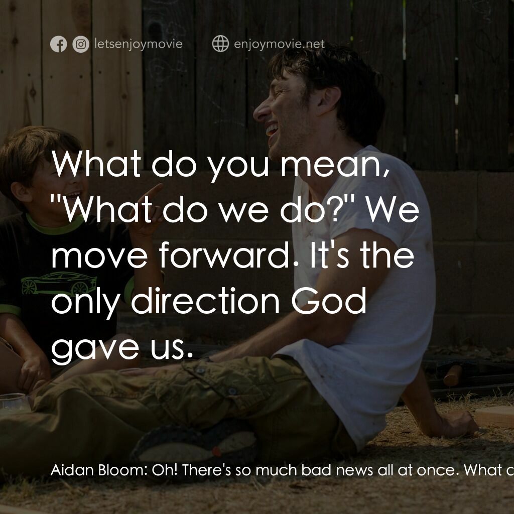 《B咖的幸福劇本》經典台詞：Aidan Bloom:  Oh! There's so much bad news all ...