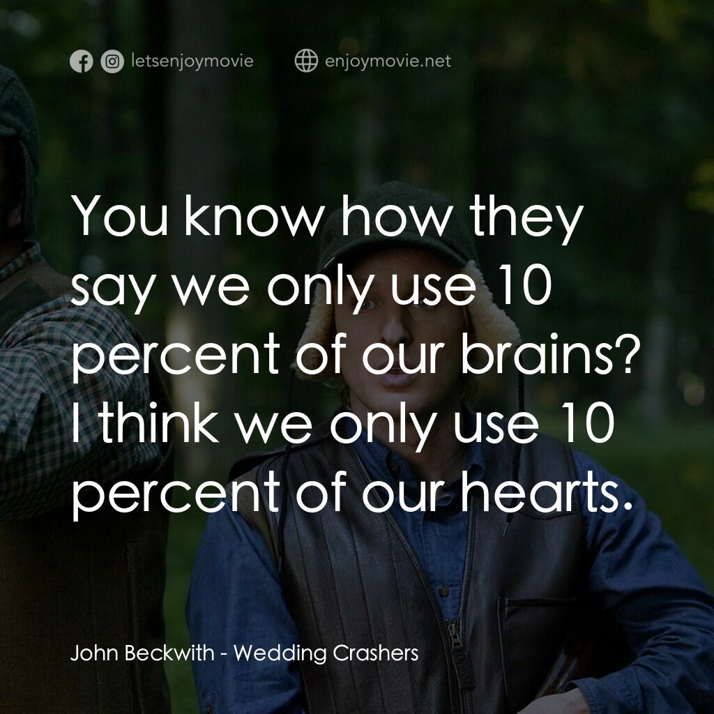 婚禮終結者電影對白：John Beckwith:  You know how they say we only use 10 percent of our brains? I thi
