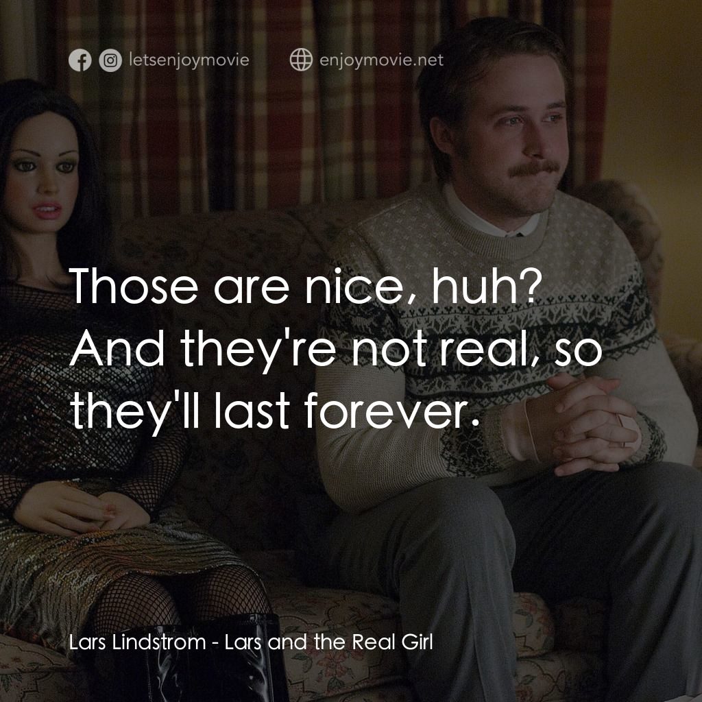 《充氣娃娃之戀》經典台詞：Lars Lindstrom: Those are nice, huh? And they' ...