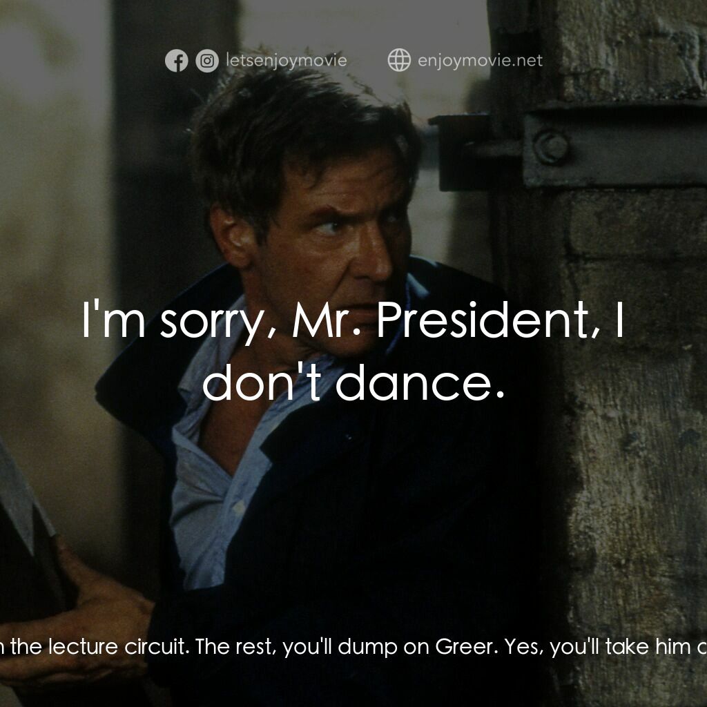 燃眉追擊電影對白：The President:  You'll take the blame. Cutter and Ritter will take some too, but 