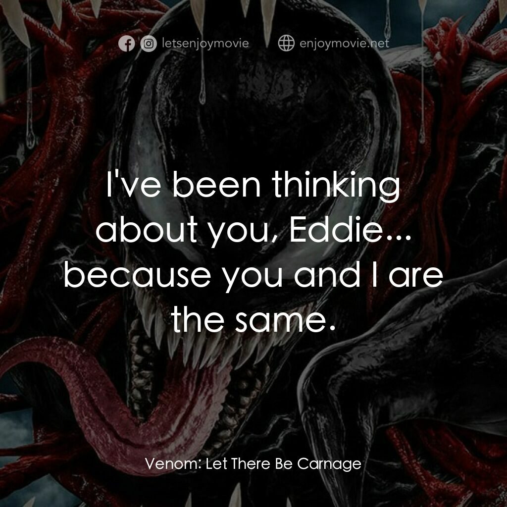 毒魔：血戰大屠殺電影對白：I've been thinking about you, Eddie... because you and I are the same.