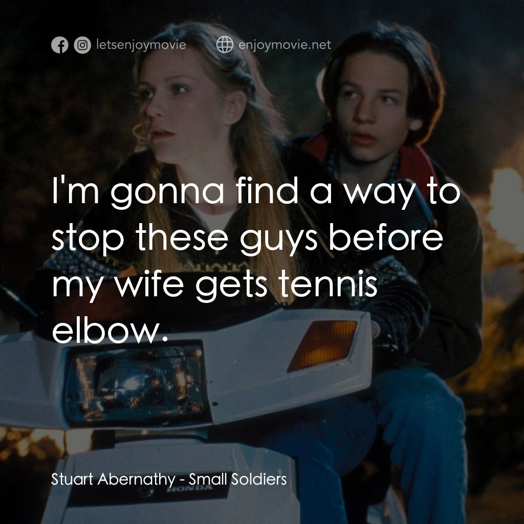 晶兵總動員電影對白：Stuart Abernathy: I'm gonna find a way to stop these guys before my wife gets ten