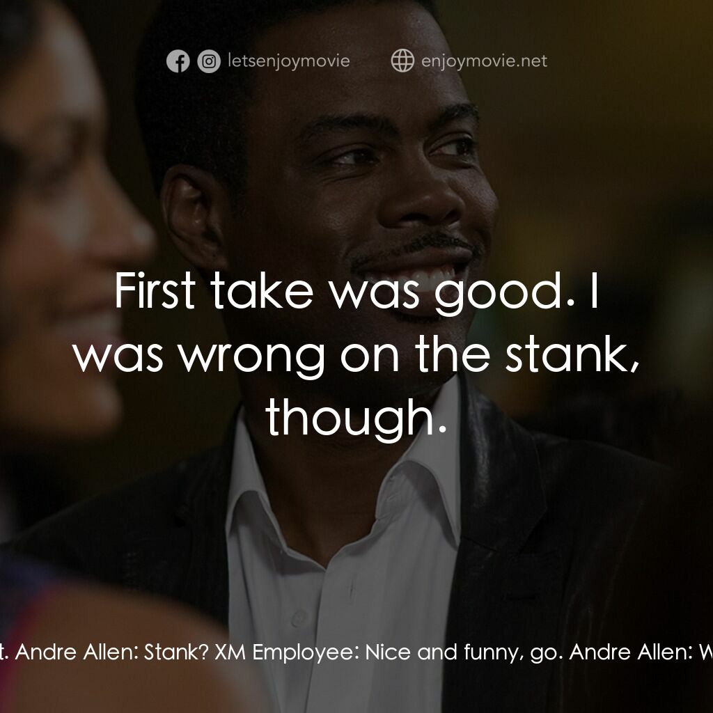 喜劇人生電影對白：Andre Allen:  When I listen to satellite radio, I listen to Sirius hits One. XM E