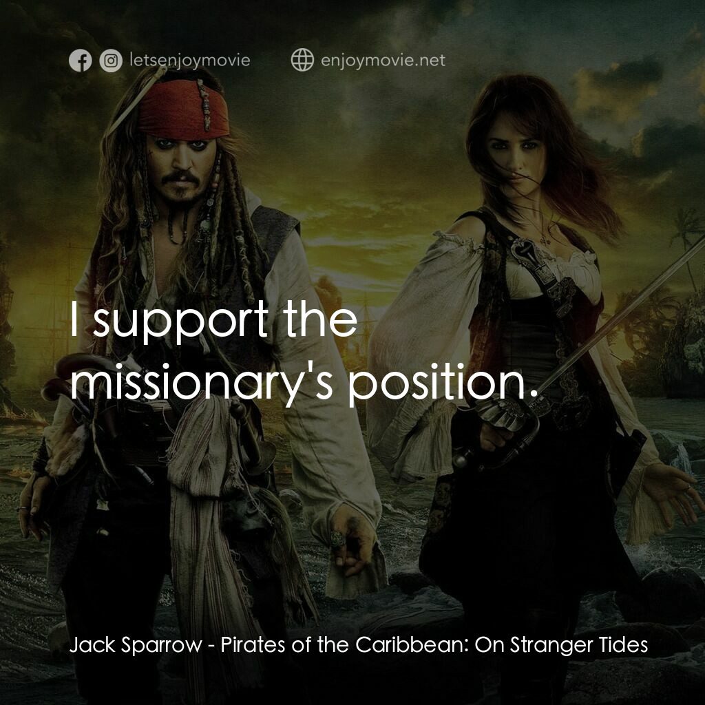 加勒比海盜：魔盜狂潮電影對白：Jack Sparrow:  I support the missionary's position.
