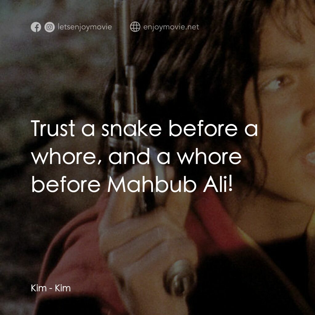 《Kim》經典台詞：Kim:  Trust a snake before a whore, and a whore be ...