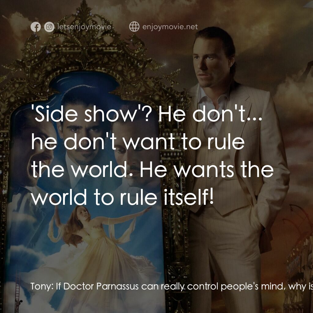 帕納大師的魔幻冒險電影對白：Tony:  If Doctor Parnassus can really control people's mind, why isn't he ruling 