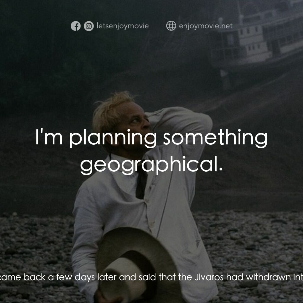 陸上行舟電影對白：Captain (Orinoco Paul):  What do you know about the Jivaros on the upper course? 