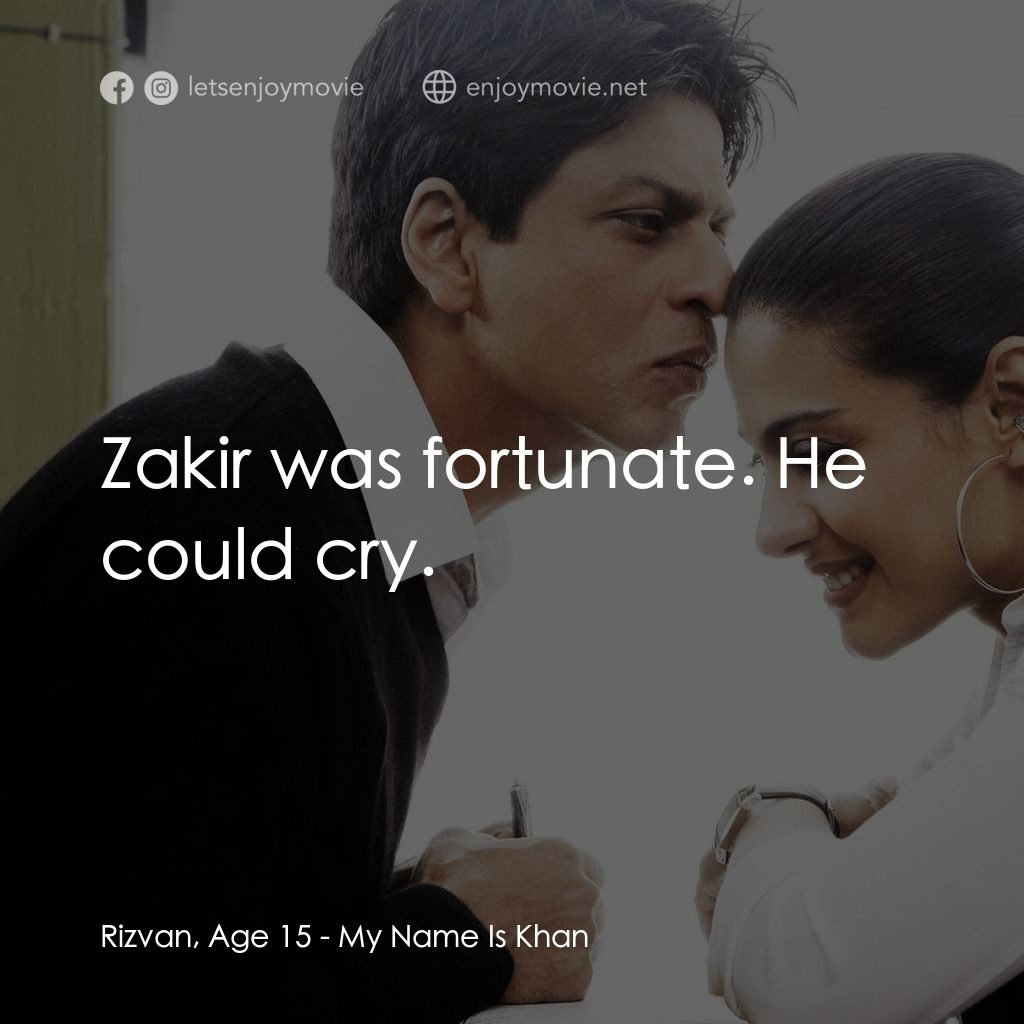 阿漢正傳電影對白：Rizvan, Age 15: Zakir was fortunate. He could cry.