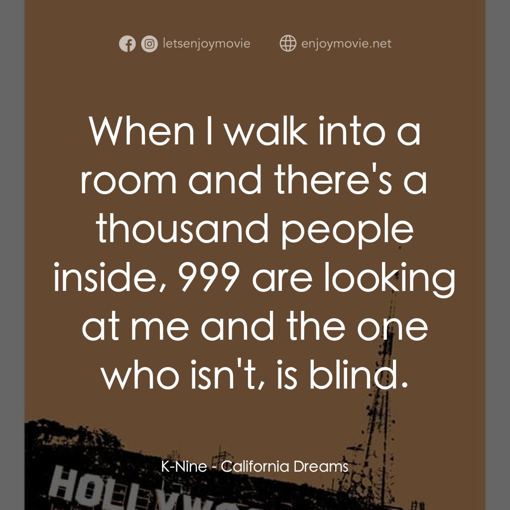 《California Dreams》經典台詞：K-Nine: When I walk into a room and there's a  ...