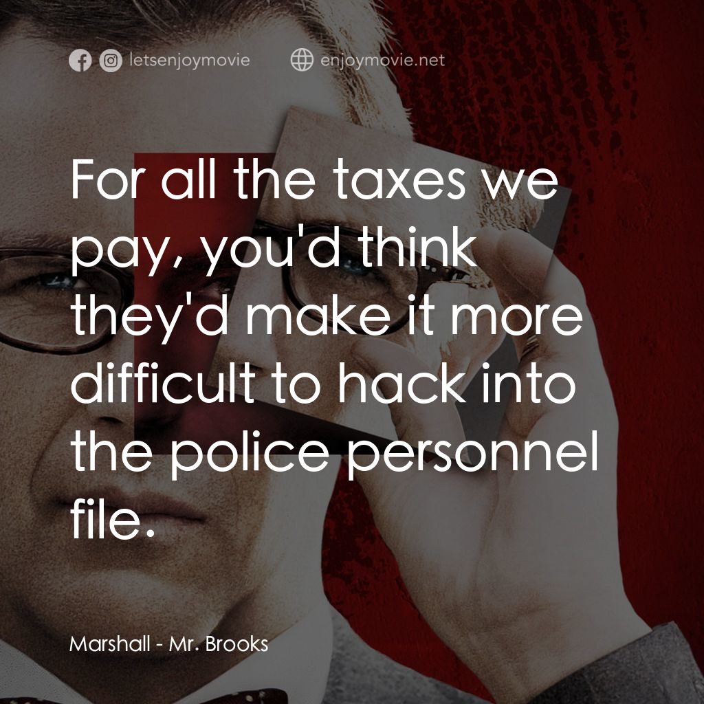 驚天怖局電影對白：Marshall: For all the taxes we pay, you'd think they'd make it more difficult to 