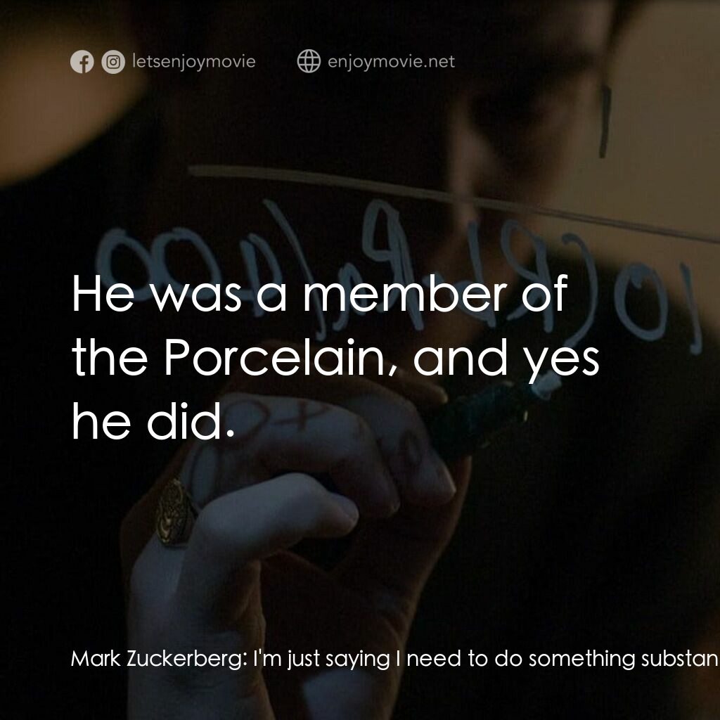 社群網戰電影對白：Mark Zuckerberg:  I'm just saying I need to do something substantial in order to 