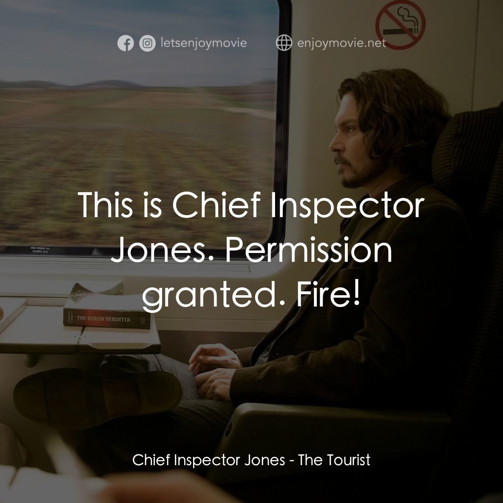 色遇電影對白：Chief Inspector Jones: This is Chief Inspector Jones. Permission granted. Fire!