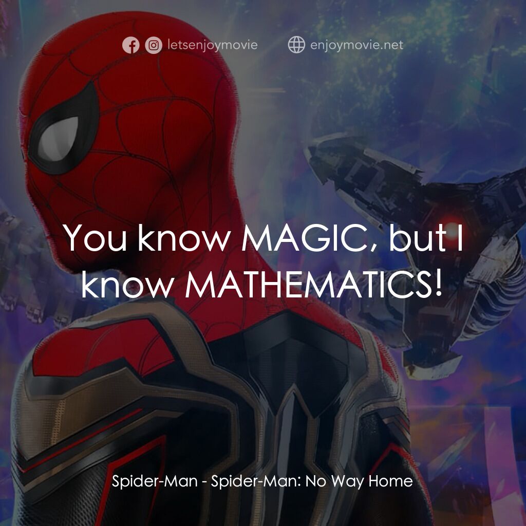 蜘蛛俠：不戰無歸電影對白：Spider-Man:  You know MAGIC, but I know MATHEMATICS!