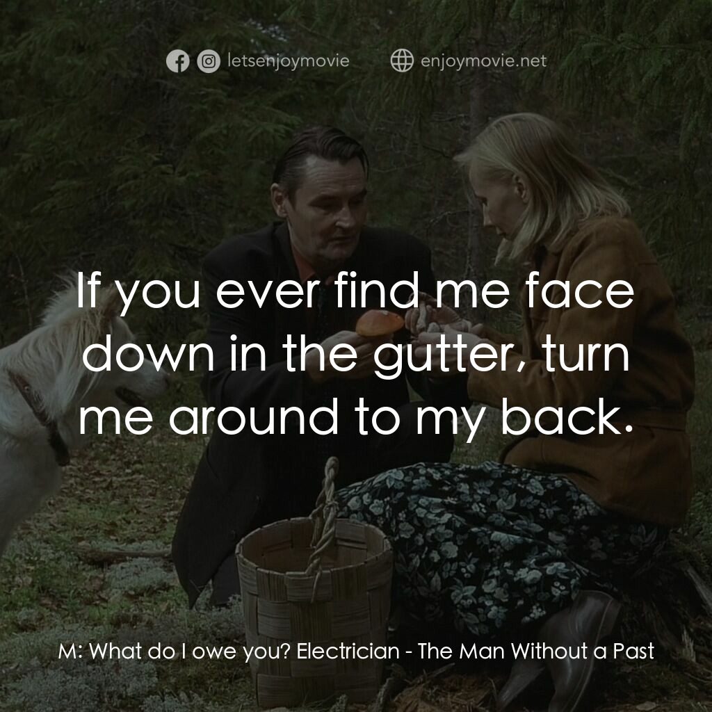 《扑頭前失魂後》經典台詞：M:  What do I owe you? Electrician:  If you ever f ...