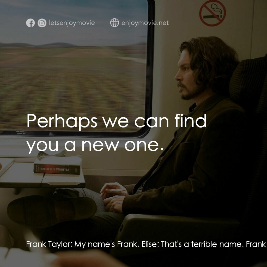 色遇電影對白：Frank Taylor:  My name's Frank. Elise:  That's a terrible name. Frank Taylor:  It