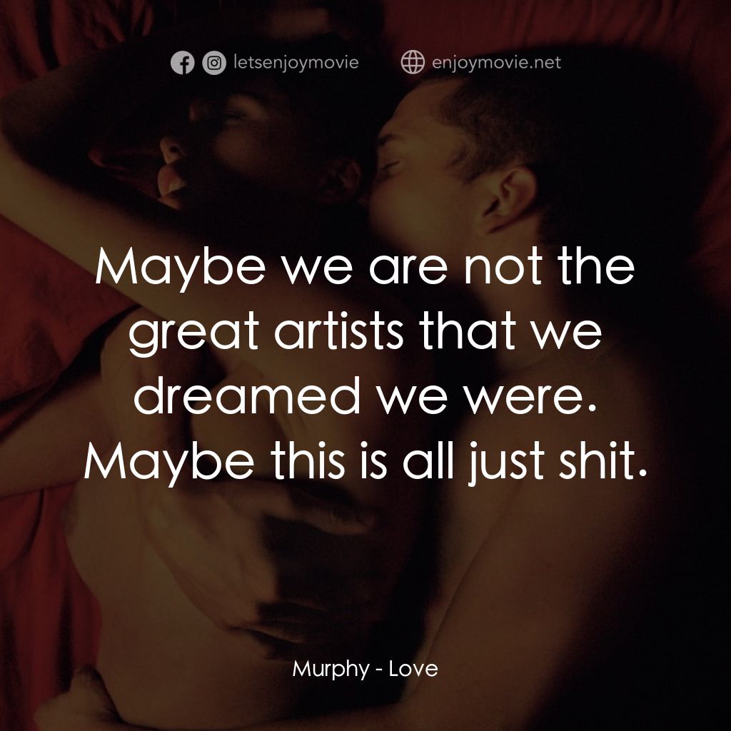 《勁凹》經典台詞：Murphy: Maybe we are not the great artists that we ...