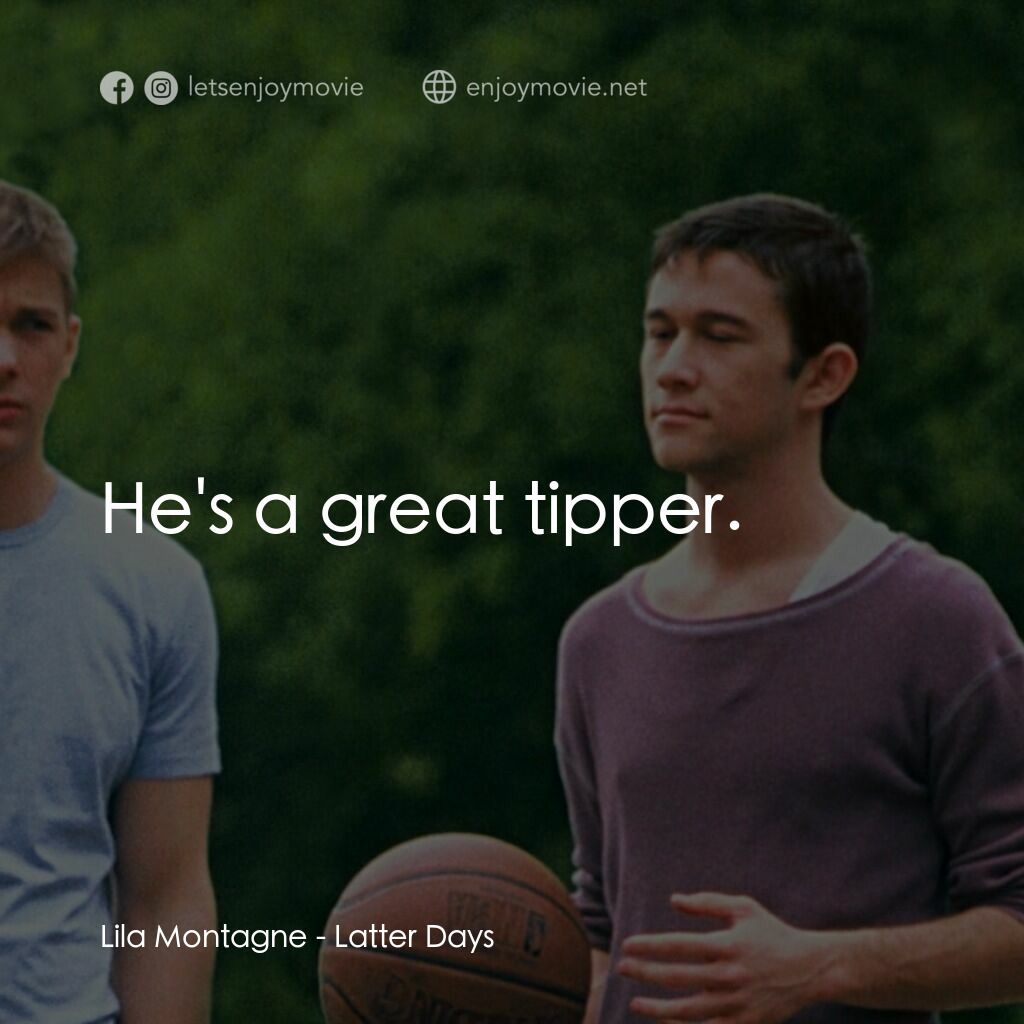 遇見好男孩電影對白：Lila Montagne:  He's a great tipper.