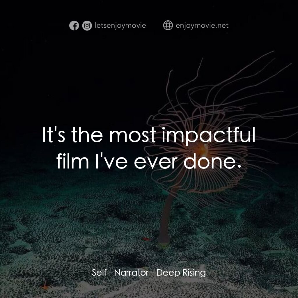 《深海啟示錄》經典台詞：Self - Narrator:  It's the most impactful film ...