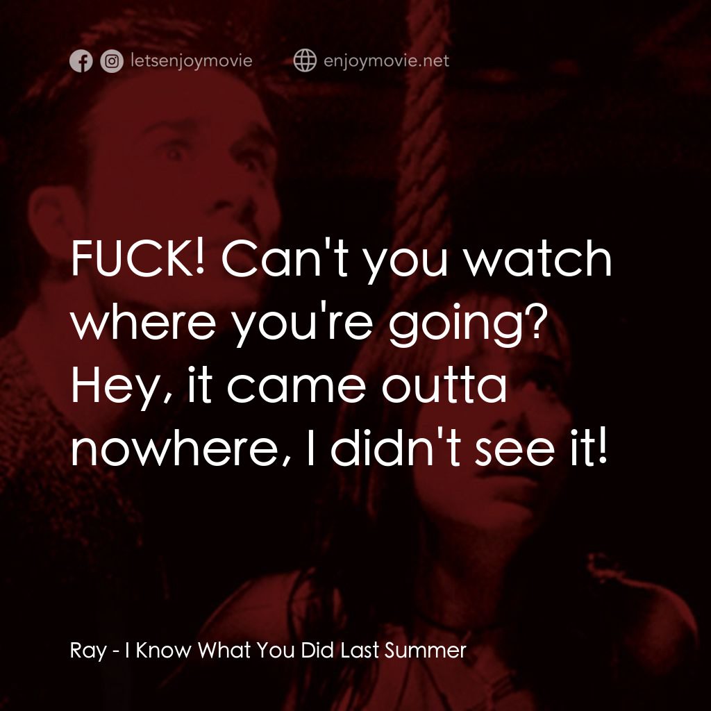 是誰搞的鬼電影對白：FUCK! Can't you watch where you're going?
Ray: Hey, it came outta nowhere, I didn