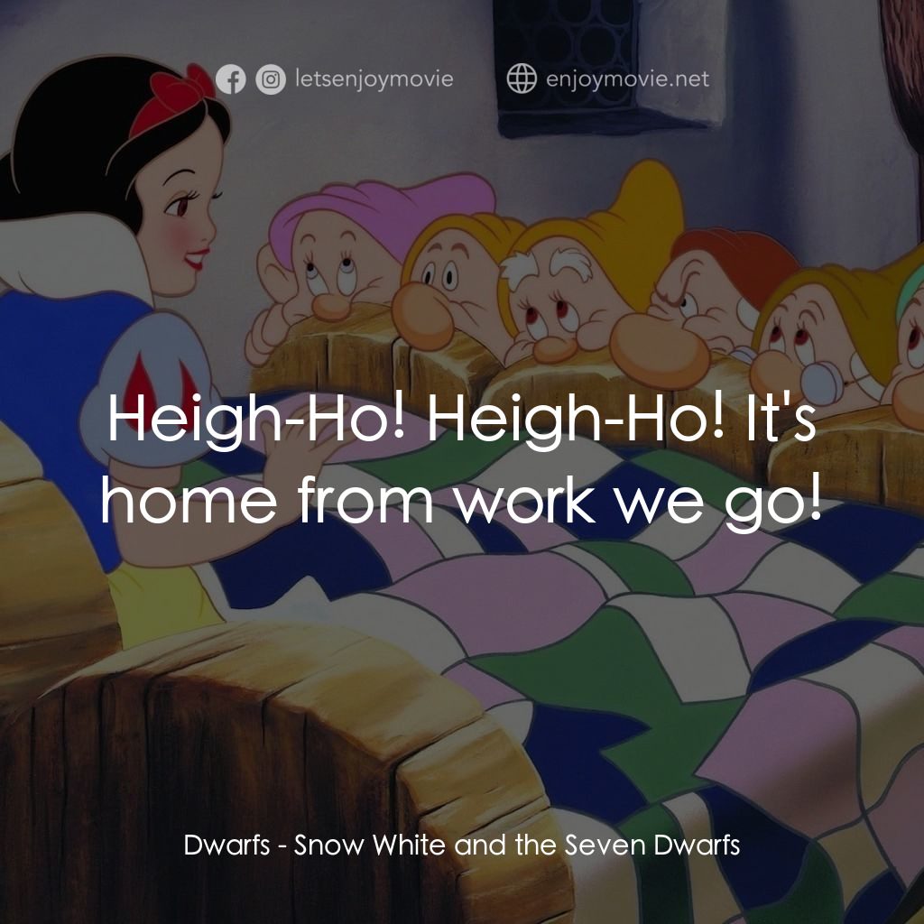 雪姑七友電影對白：Dwarfs: Heigh-Ho! Heigh-Ho! It's home from work we go!