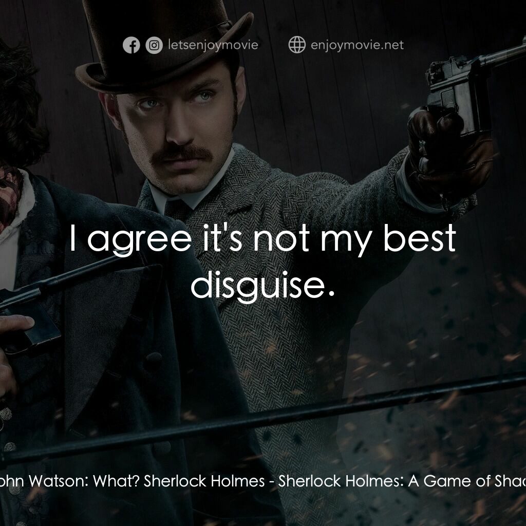 《福爾摩斯：詭影遊戲》經典台詞：Dr. John Watson:  What? Sherlock Holmes:  I agree  ...