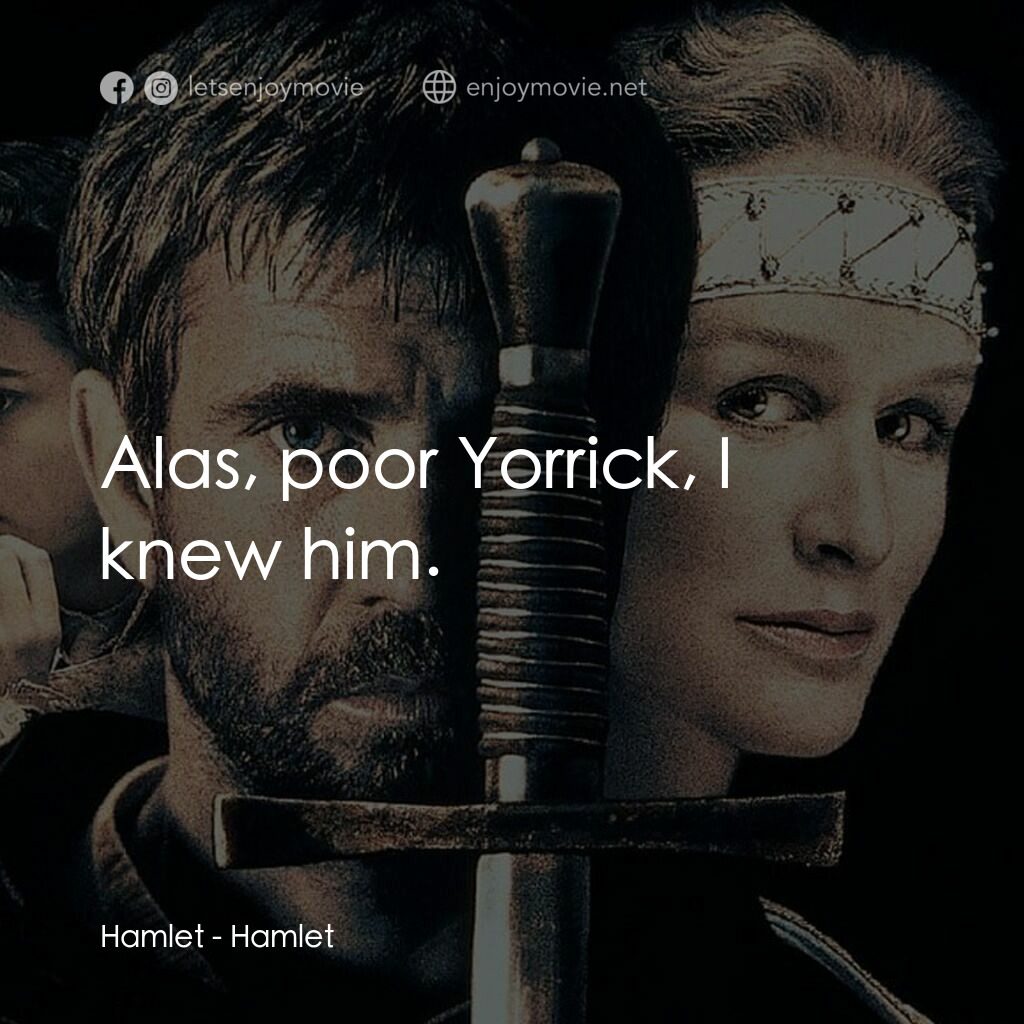 哈姆雷特電影對白：Hamlet:  Alas, poor Yorrick, I knew him.