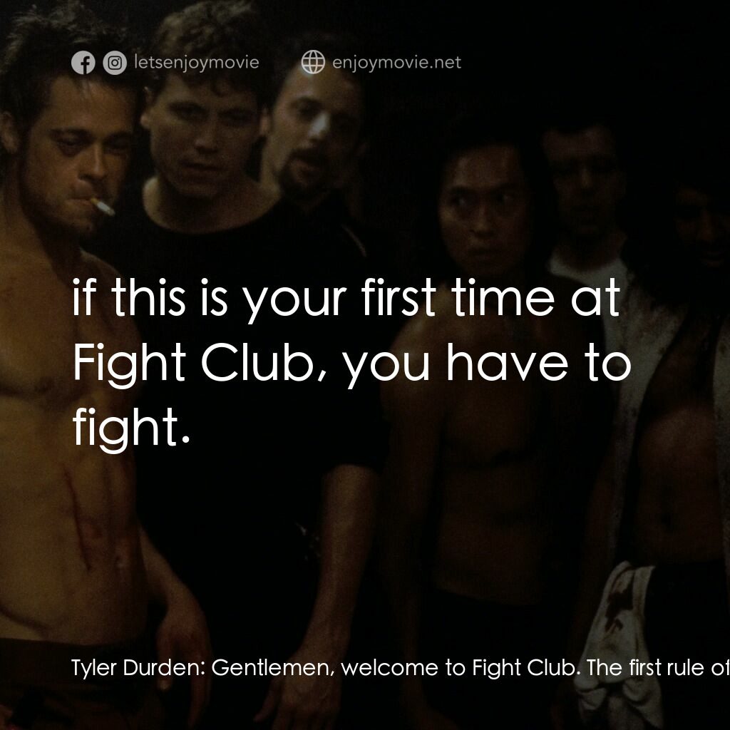 鬥陣俱樂部電影對白：Tyler Durden:  Gentlemen, welcome to Fight Club. The first rule of Fight Club is: