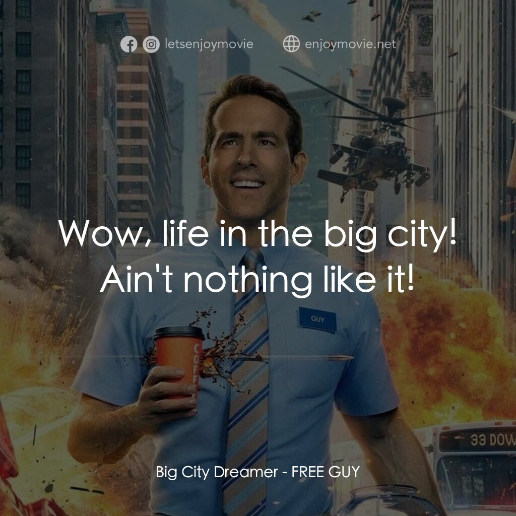 脫稿玩家電影對白：Big City Dreamer:  Wow, life in the big city! Ain't nothing like it!