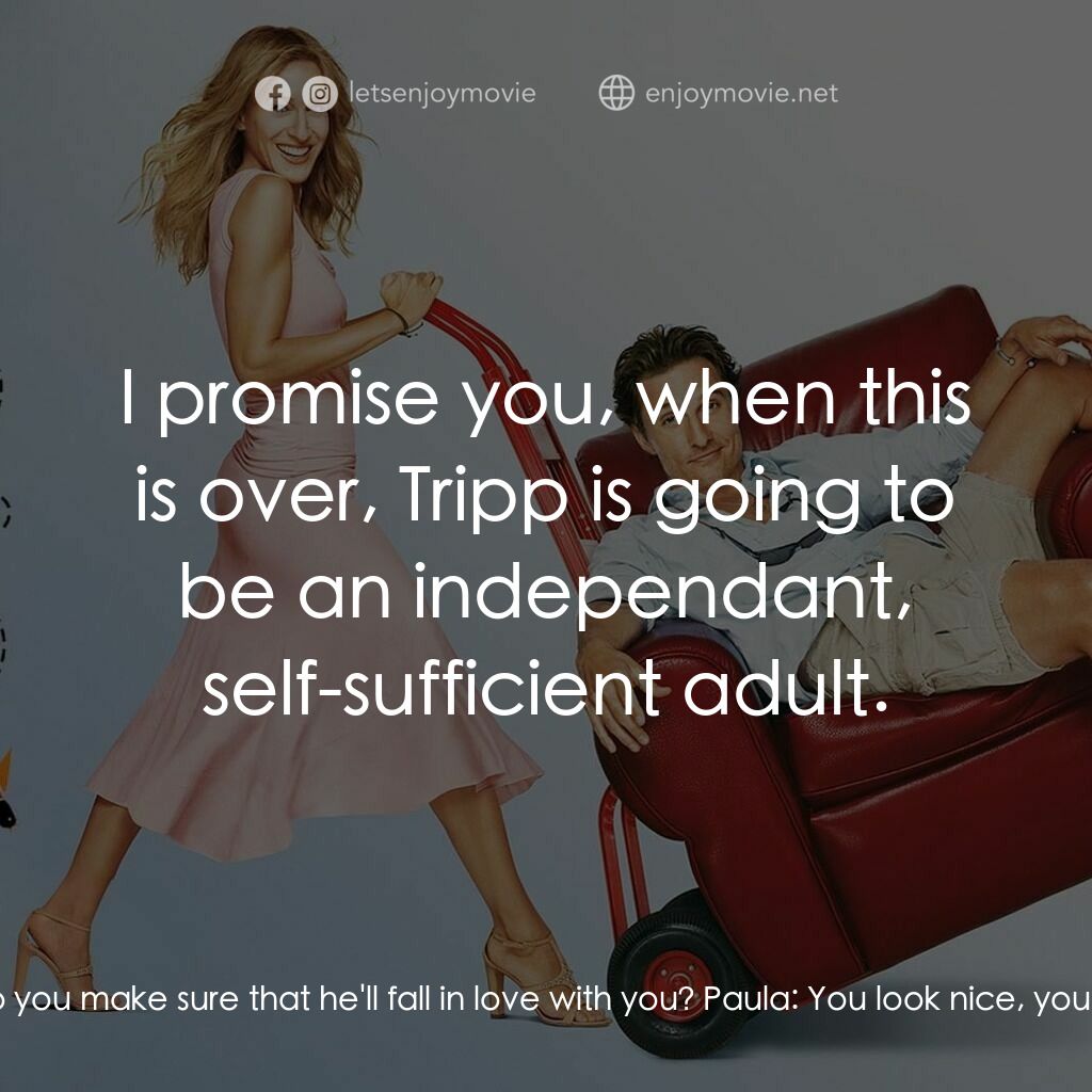 踢走住家男電影對白：Paula:  Look, many young men who should be able to move out simply can't. It's ca