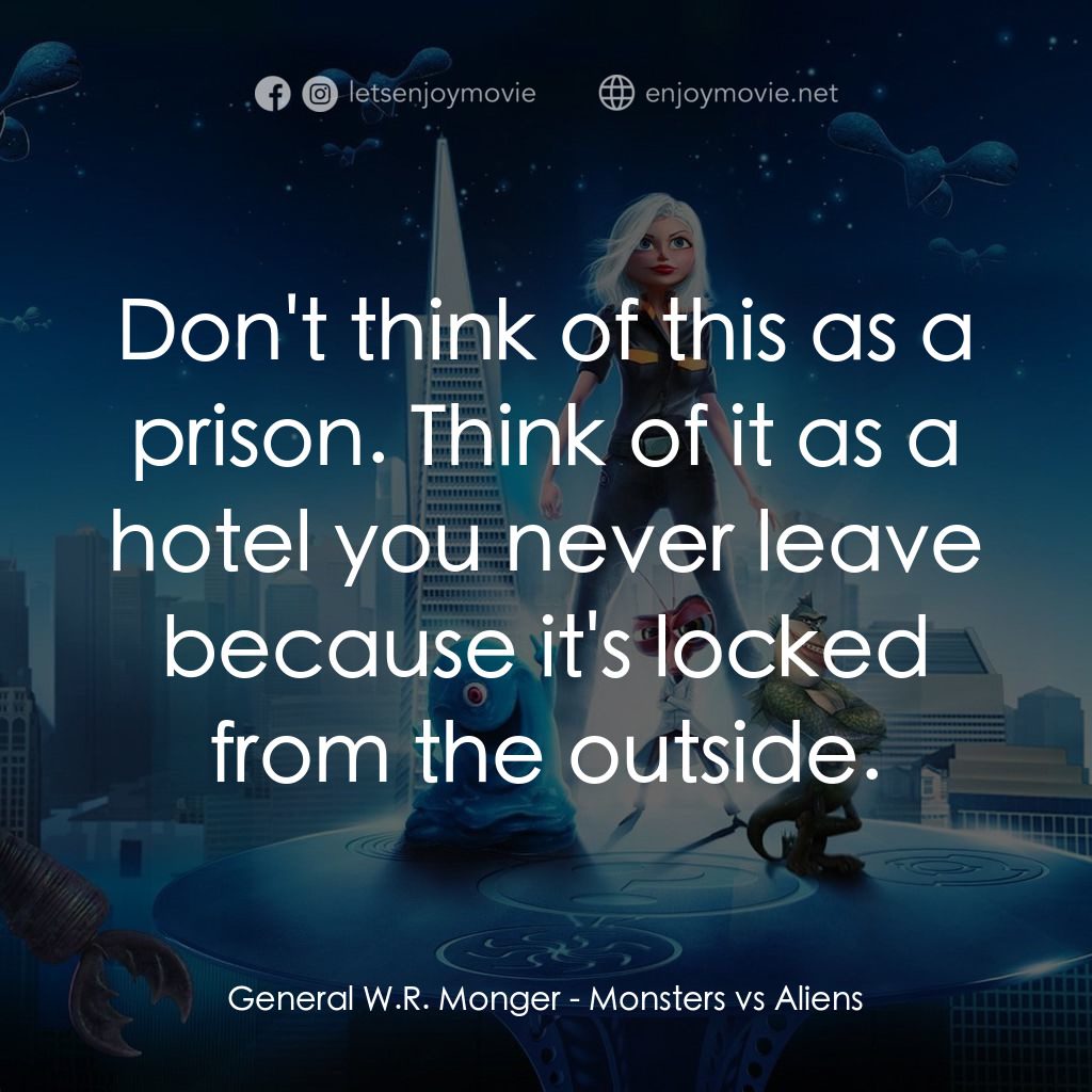 天煞撞正怪怪獸電影對白：General W.R. Monger: Don't think of this as a prison. Think of it as a hotel you 