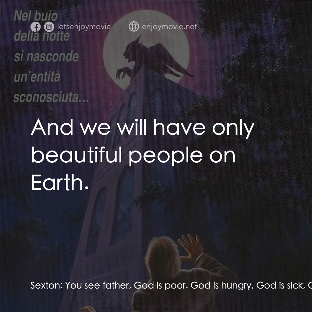 《詛咒》經典台詞：Sexton:  You see father, God is poor. God is hungr ...