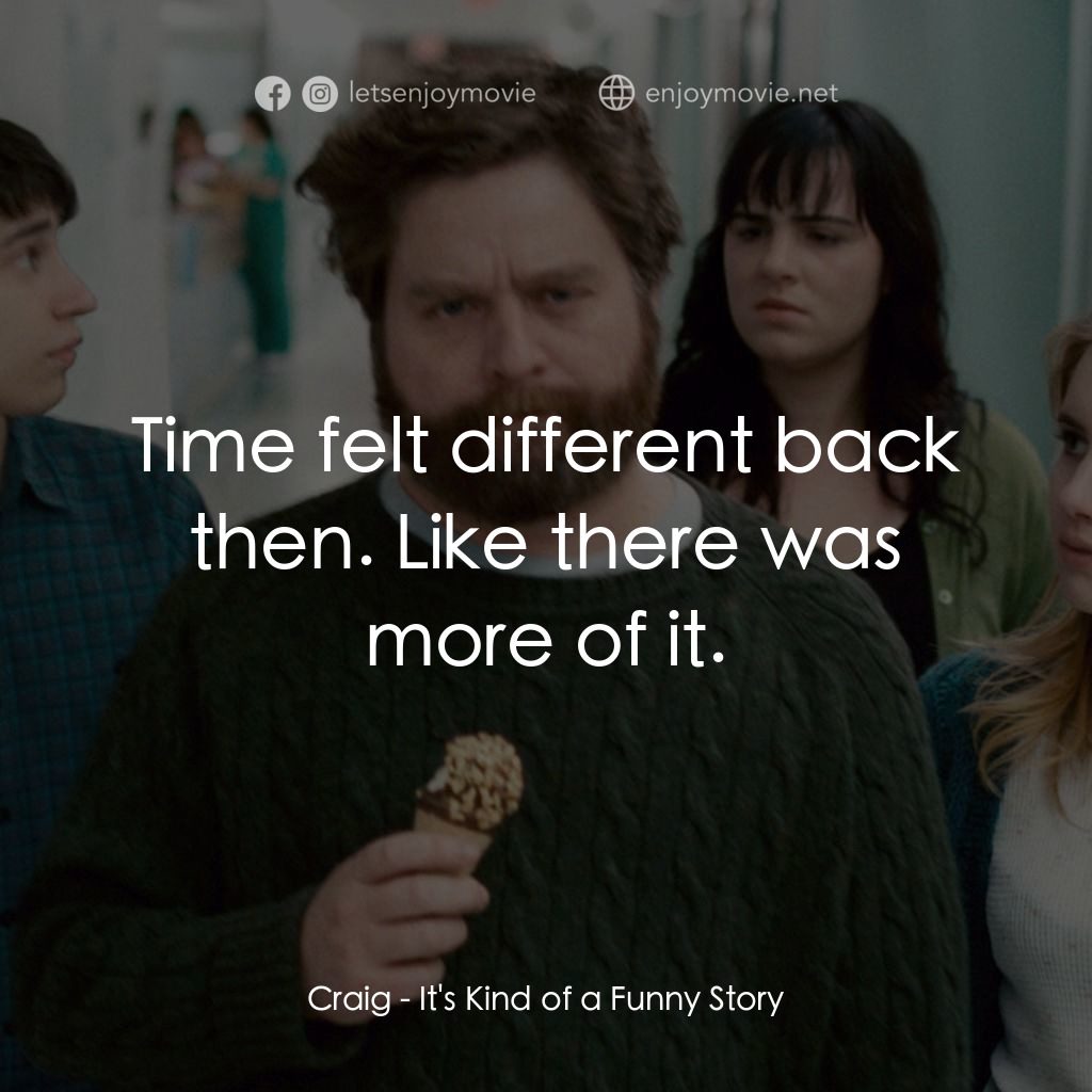 《說來有點可笑》經典台詞：Craig: Time felt different back then. Like there w ...