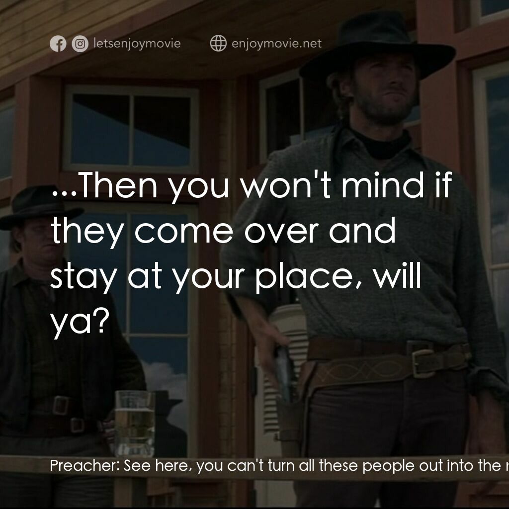 荒野浪子電影對白：Preacher:  See here, you can't turn all these people out into the night. It is in