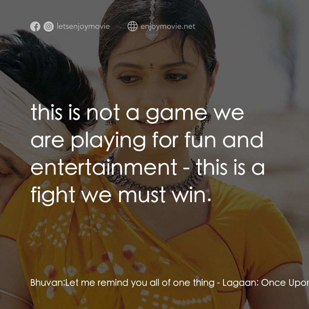 榮耀之役電影對白：Bhuvan: Let me remind you all of one thing:  this is not a game we are playing fo