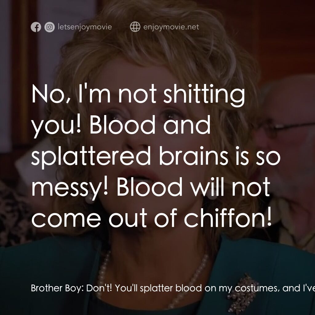 一場糟糕的婚禮電影對白：Brother Boy:  Don't! You'll splatter blood on my costumes, and I've worked so har
