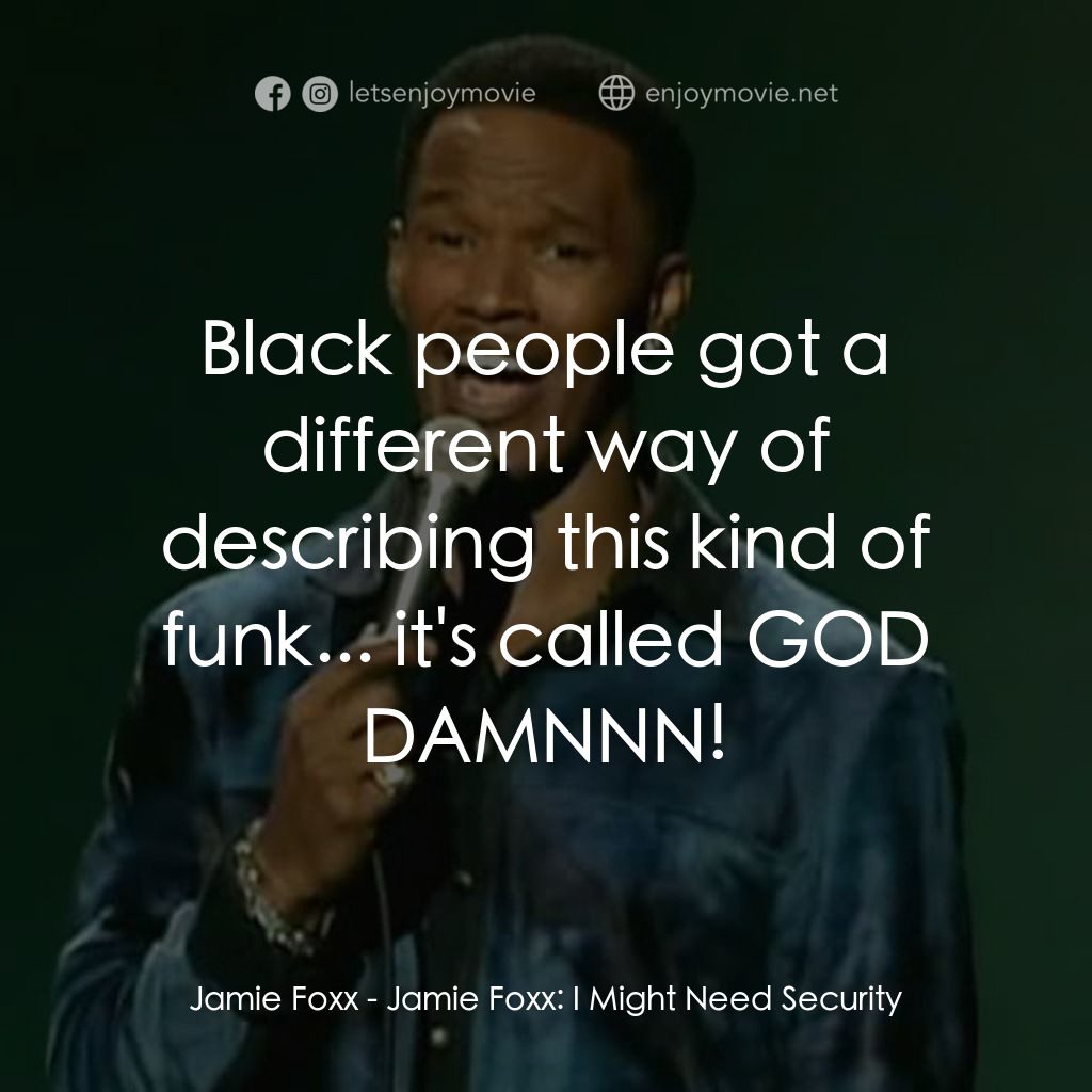 《Jamie Foxx: I Might Need Security》經典台詞：Jamie Foxx: Black people got a different way of de ...