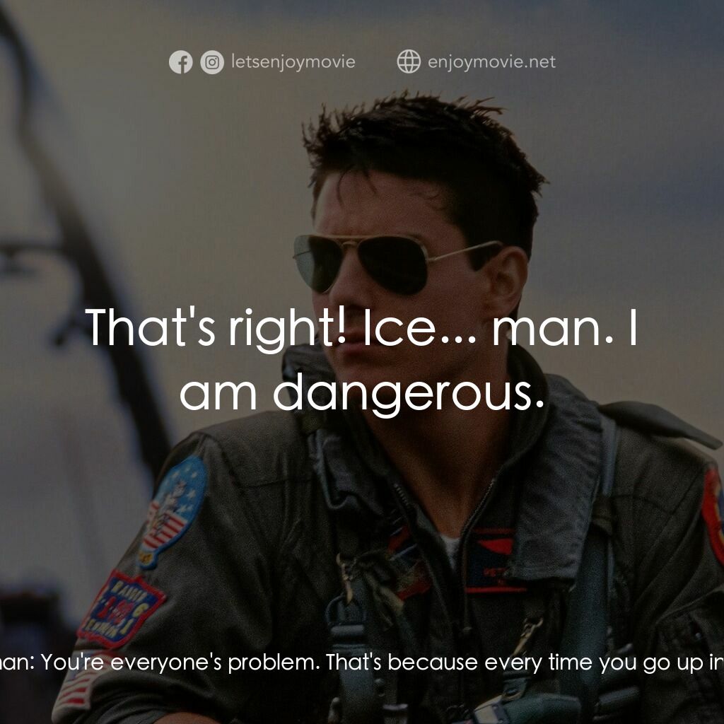 捍衛戰士電影對白：Iceman:  You two really are cowboys. Maverick:  What's your problem, Kazansky? Ic