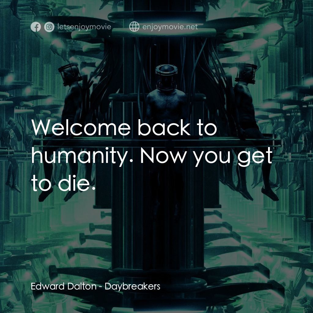 《2019獵血都市》經典台詞：Edward Dalton: Welcome back to humanity. Now you g ...