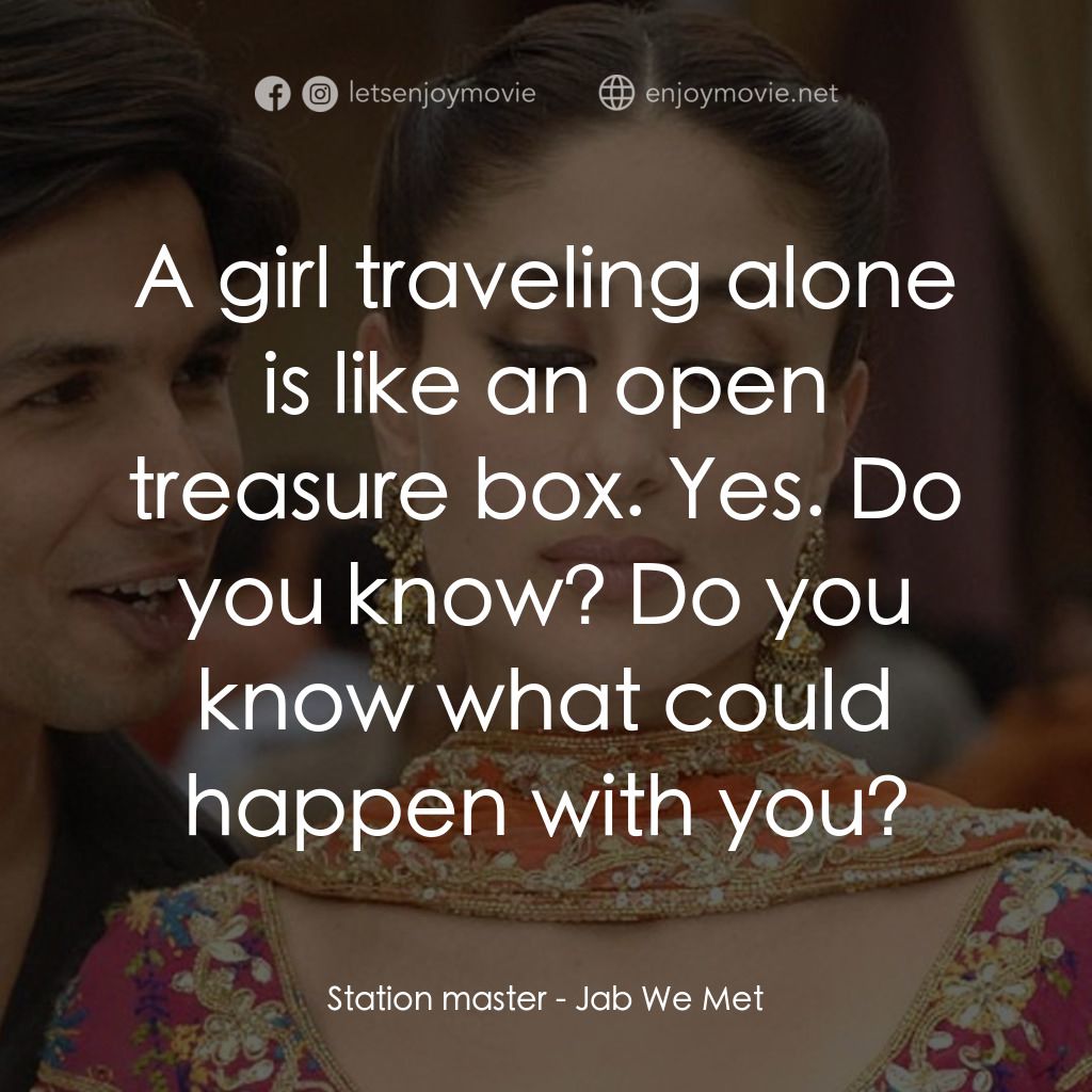 猛然遇見你電影對白：Station master: A girl traveling alone is like an open treasure box. Yes. Do you 