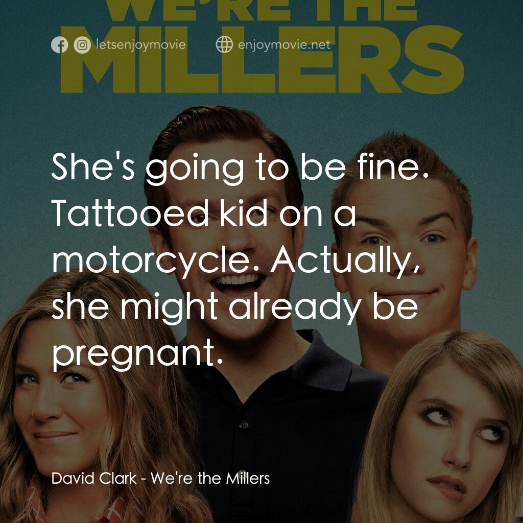 名暪憨族電影對白：David Clark:  She's going to be fine. Tattooed kid on a motorcycle. Actually, she