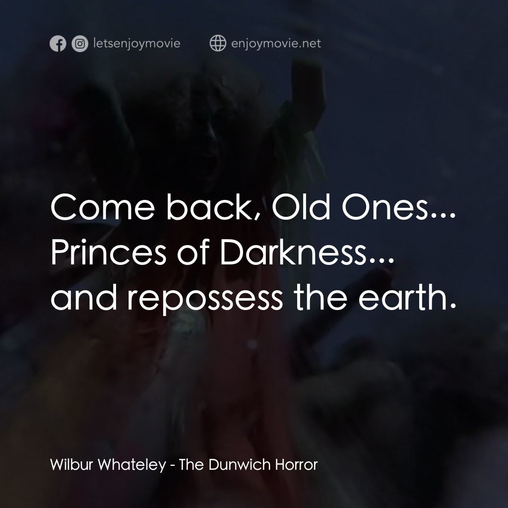 《敦威治恐怖事件》經典台詞：Wilbur Whateley: Come back, Old Ones... Princes of ...