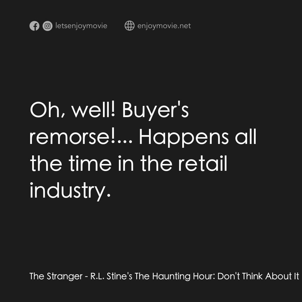 《勇闖天關》經典台詞：The Stranger: Oh, well! Buyer's remorse!... Ha ...