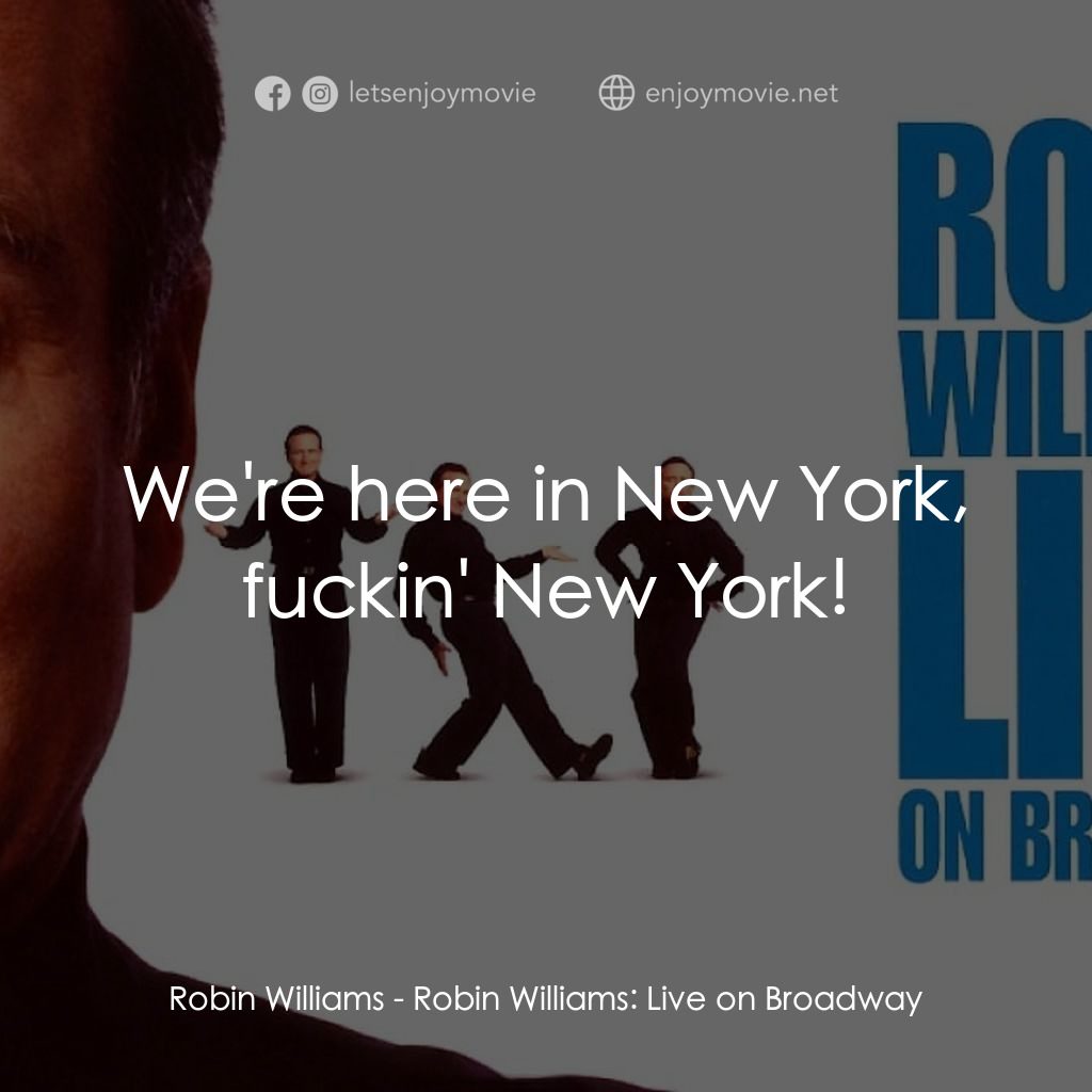 羅賓·威廉姆斯：百老匯現場電影對白：Robin Williams: We're here in New York, fuckin' New York!
