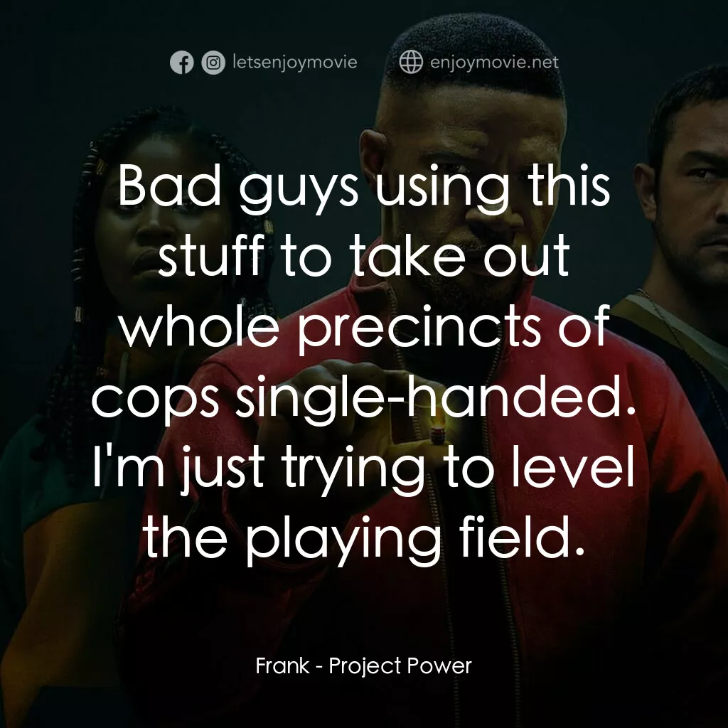 超能計劃電影對白：Frank:  Bad guys using this stuff to take out whole precincts of cops single-hand