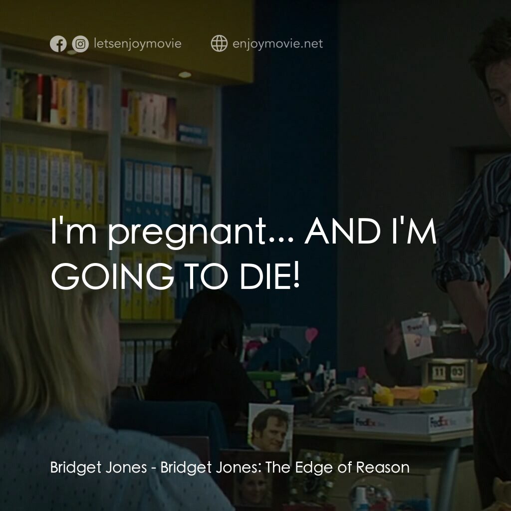 BJ 單身日記：男人禍水電影對白：Bridget Jones:  I'm pregnant... AND I'M GOING TO DIE!