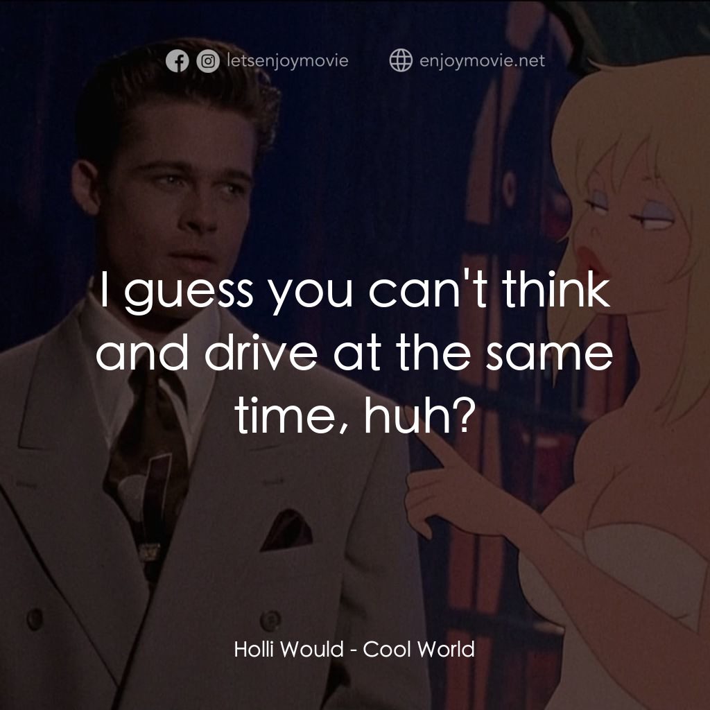 美女闖通關經典對白：Holli Would: I guess you can't think and drive at the same time, huh?