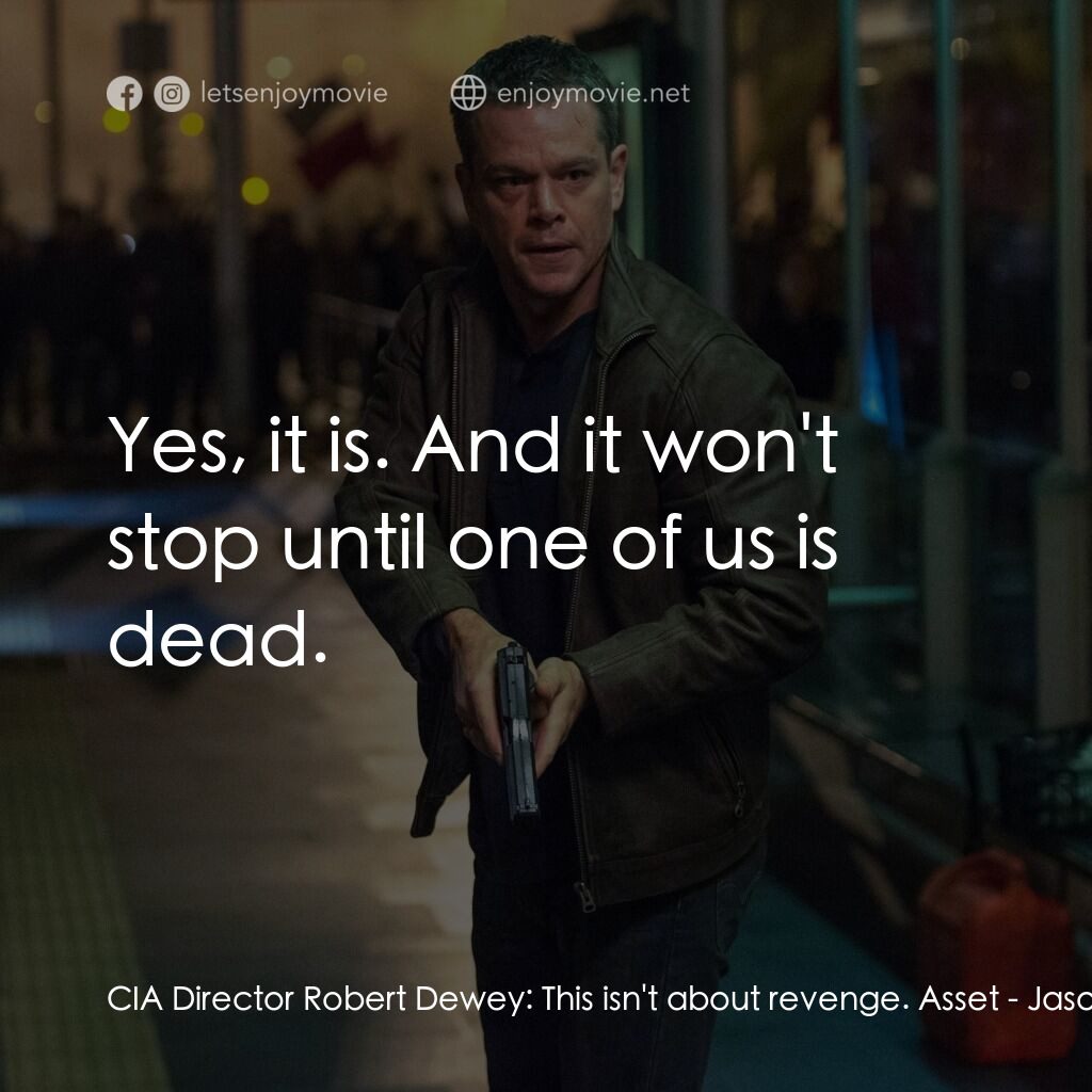 叛諜追擊5：身份重啟電影對白：CIA Director Robert Dewey:  This isn't about revenge. Asset:  Yes, it is. And it 