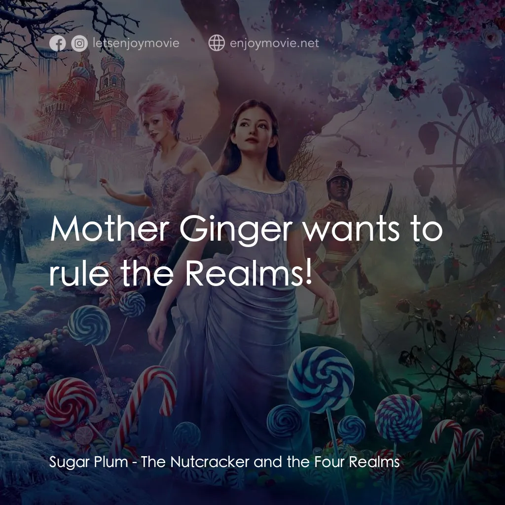 胡桃夾子電影對白：Sugar Plum: Mother Ginger wants to rule the Realms!